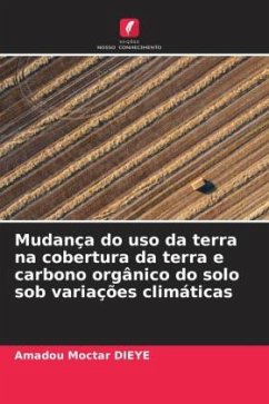 Mudança do uso da terra na cobertura da terra e carbono orgânico do solo sob variações climáticas - Dièye, Amadou Moctar