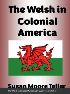 The Welsh in Colonial America - Teller, Susan Moore