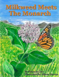 Milkweed meets the Monarch - Coe, Patricia