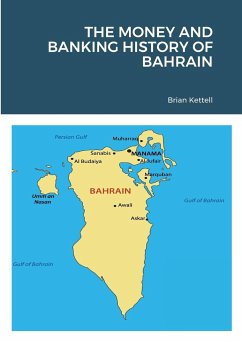 THE MONEY AND BANKING HISTORY OF BAHRAIN - Kettell, Brian