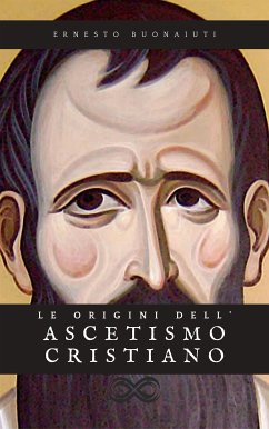 Le origini dell'ascetismo cristiano (eBook, ePUB) - Buonaiuti, Ernesto