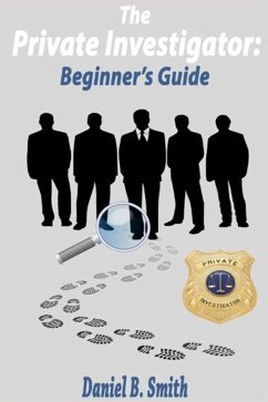 The private investigator: Beginner's guide (eBook, ePUB) - B. Smith, Daniel