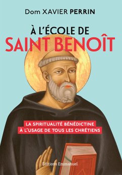 À l'école de saint Benoît (eBook, ePUB) - Perrin, Xavier