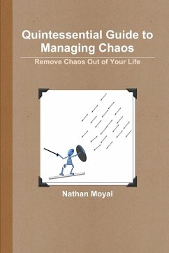 Quintessential Guide to Managing Chaos - Remove Chaos Out of Your Life - Moyal, Nathan