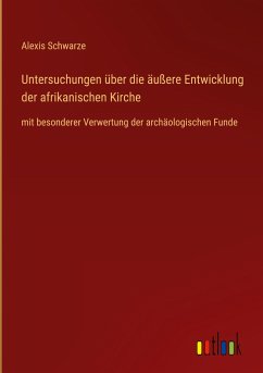 Untersuchungen über die äußere Entwicklung der afrikanischen Kirche