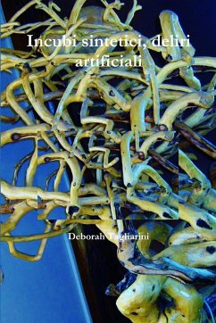 Incubi sintetici, deliri artificiali - Tagliarini, Deborah