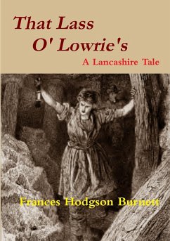 That Lass O' Lowrie's - A Lancashire Story - Hodgson Burnett, Frances