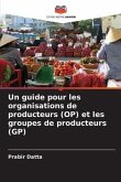 Un guide pour les organisations de producteurs (OP) et les groupes de producteurs (GP)