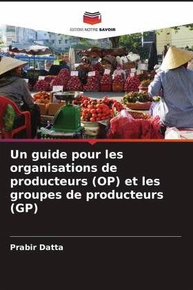 Un guide pour les organisations de producteurs (OP) et les groupes de producteurs (GP)