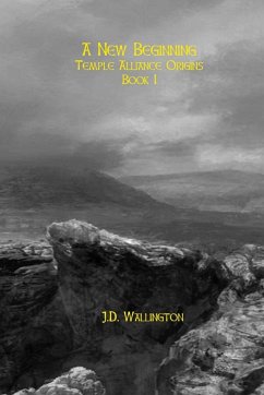 A New Beginning (Temple Alliance Origins, Book I) - Wallington, J. D.