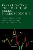 Investigating the Impact of Select Macroeconomic Indicators on Stock Market Development - A Global Perspective