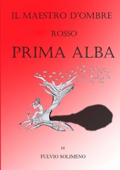 PRIMA ALBA ROSSO IL MAESTRO D'OMBRE - Solimeno, Fulvio