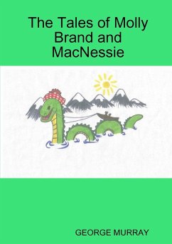 The Tales of Molly Brand and MacNessie - Murray, George