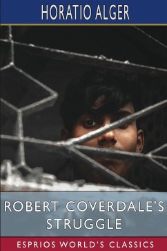 Robert Coverdale's Struggle (Esprios Classics) - Alger, Horatio