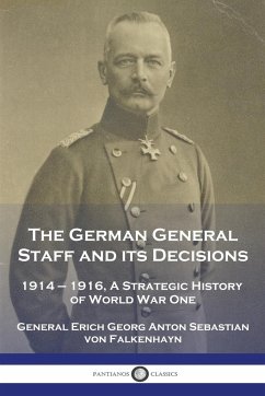 The German General Staff and its Decisions, 1914-1916 - Falkenhayn, General Erich Georg von