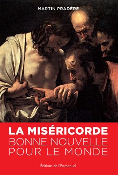 La Miséricorde, bonne nouvelle pour le monde (eBook, ePUB) - Pradère, Martin