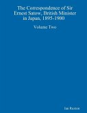 The Correspondence of Sir Ernest Satow, British Minister in Japan, 1895-1900 Volume Two