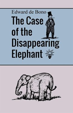 The Case of the Disappearing Elephant - de Bono, Edward