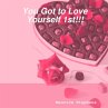 YOU Got to Love Yourself 1st!!! - Bild 1
