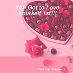 YOU Got to Love Yourself 1st!!! - Stephens, Maurice