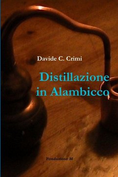 Distillazione in Alambicco - Crimi, Davide C.