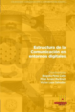 Estructura de la Comunicación en entornos digitales - Pérez Calle, Begoña; Bandrés Goldáraz, Elena; Arranz Martínez, Pilar