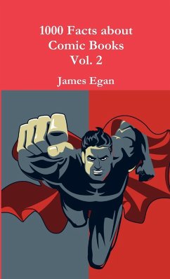 1000 Facts about Comic Books Vol. 2 - Egan, James