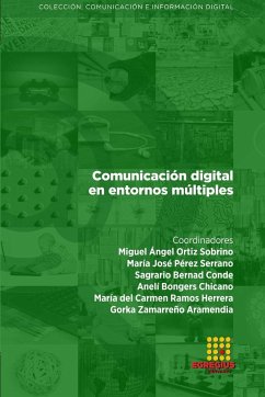 Comunicación digital en entornos múltiples - Pérez Serrano, María José; Marlúcio de Arruda, Nilton; Bongers Chicano, Anelí
