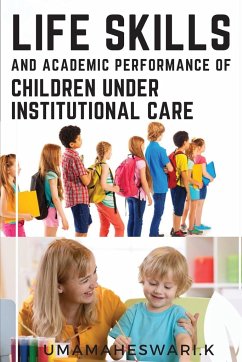 Life Skills and Academic Performance of Children under Institutional Care - K, Umamaheswari