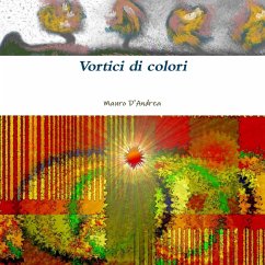 Vortici di colori - D'Andrea, Mauro