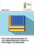 Fiction romanesque et autobiographie dans la poétique Célinienne