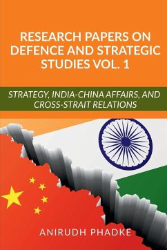 Research Papers on Defence and Strategic Studies Vol. 1 - Phadke, Anirudh