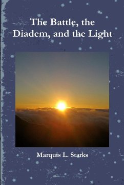 The Battle, the Diadem, and the Light - Starks, Marquis L.