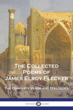 The Collected Poems of James Elroy Flecker - Flecker, James Elroy
