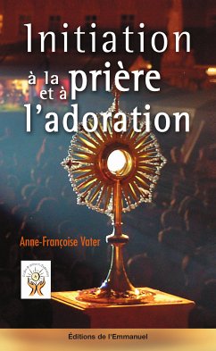 Initiation à la prière et à l'adoration (eBook, ePUB) - Vater, Anne-Françoise