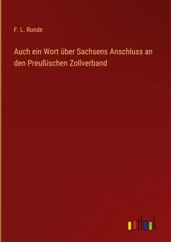 Auch ein Wort über Sachsens Anschluss an den Preußischen Zollverband - Runde, F. L.