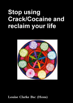 Stop using Crack/Cocaine and reclaim your life. - Clarke, Louise