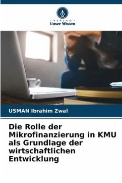 Die Rolle der Mikrofinanzierung in KMU als Grundlage der wirtschaftlichen Entwicklung - Ibrahim Zwal, USMAN