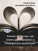 Contar Histórias, Um Treino Para Facilitar A Inteligência Emocional. (eBook, ePUB)