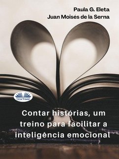 Contar Histórias, Um Treino Para Facilitar A Inteligência Emocional. (eBook, ePUB) - Eleta, Paula G.; Serna, Juan Moisés de La