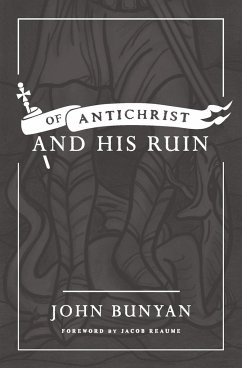 Of Antichrist, and His Ruin - Bunyan, John