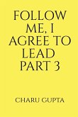 FOLLOW ME, I AGREE TO LEAD. PART 3