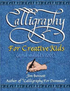 Calligraphy for Creative Kids (and adults too!) - Bennett, Jim