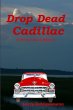 Drop Dead Cadillac - Bild 1