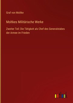 Moltkes Militärische Werke - Moltke, Graf von