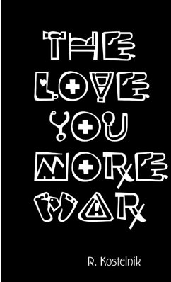 The Love You More War - Kostelnik, R.