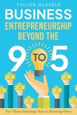 Business Entrepreneurship Beyond the 9 to 5 For Those Starting Out or Starting Over