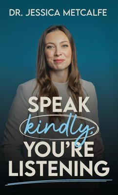 Speak Kindly, You're Listening - Metcalfe, Jessica