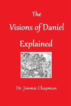 THE VISIONS OF DANIEL EXPLAINED - Chapman, Jimmie