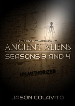 A Critical Companion to Ancient Aliens Seasons 3 and 4 - Colavito, Jason